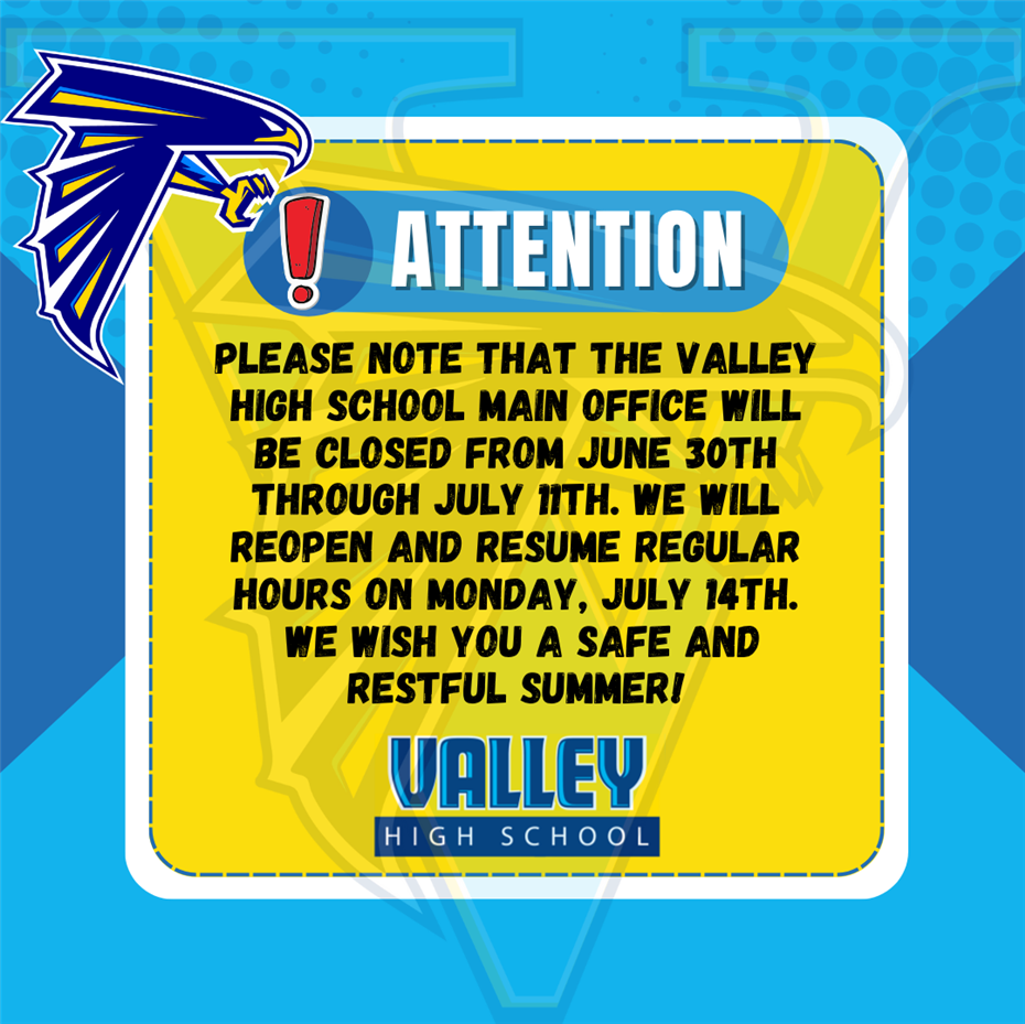  Valley Office Closed: June 30-July 11