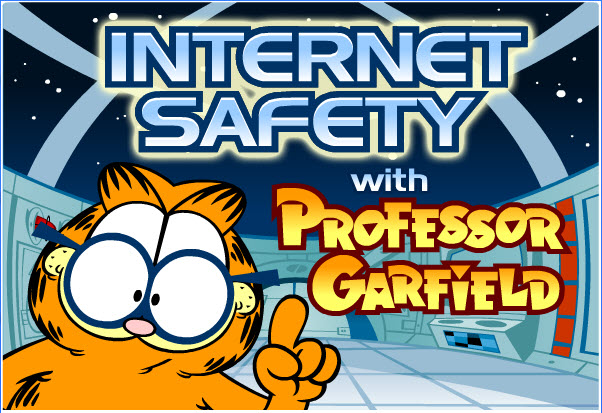 Internet

                 Safety
with Profressor Garfield 