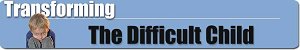 Transforming The Difficult Child
